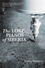 Lost Pianos of Siberia By Sophy Roberts Cover Image