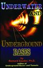 Underwater and Underground Bases By Richard Sauder Ph. D. Cover Image