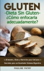 Dieta Sin Gluten: ¿Cómo Enfocarla Adecuadamente?: Alimentos, Dieta y Nutrición para Celíacos - Secretos para Excelente Sistema Digestivo By Pauline Patry Cover Image