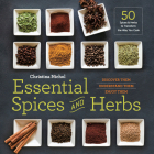 Essential Spices and Herbs: Discover Them, Understand Them, Enjoy Them By Christina Nichol Cover Image