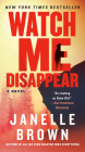 Watch Me Disappear: A Novel By Janelle Brown Cover Image
