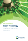 Green Toxicology: Making Chemicals Benign by Design By Alexandra Maertens Cover Image