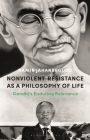 Nonviolent Resistance as a Philosophy of Life: Gandhi's Enduring Relevance By Ramin Jahanbegloo Cover Image