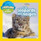 National Geographic Kids: j'Explore Le Monde: Les Léopards Des Neiges By Jill Esbaum Cover Image