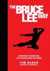 The Bruce Lee Way: Motivation, Wisdom and Life-Lessons from the Legend Cover Image