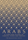Arabs: A 3,000-Year History of Peoples, Tribes and Empires Cover Image