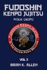 Fudoshin Kenpo Jujitsu: Physical Concepts: Vol 2 By Brian K. Allen Cover Image