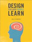 Design for How People Learn (Voices That Matter) By Julie Dirksen Cover Image