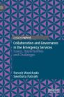 Collaboration and Governance in the Emergency Services: Issues, Opportunities and Challenges By Paresh Wankhade, Swetketu Patnaik Cover Image