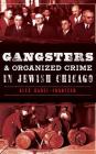 Gangsters & Organized Crime in Jewish Chicago By Alex Garel-Frantzen Cover Image