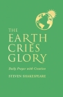 The Earth Cries Glory: Daily Prayer with Creation Cover Image