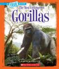 Gorillas (True Book: Most Endangered) (Library Edition) (A True Book: The Most Endangered) Cover Image