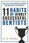 Why Are We Working Harder and Making Less Money?: 11 Habits of Highly Successful Dentists By John Meis Cover Image