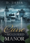 The Curse of Moonseed Manor By D. Lieber Cover Image