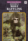 History's Most Baffling Sightings By Grace Hansen Cover Image