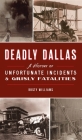 Deadly Dallas: A History of Unfortunate Incidents and Grisly Fatalities Cover Image