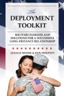 The Deployment Toolkit: Military Families and Solutions for a Successful Long-Distance Relationship (Military Life) Cover Image