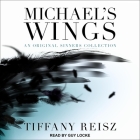 Michael's Wings (Original Sinners) By Tiffany Reisz, Guy Locke (Read by) Cover Image