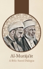 Al-Murājaʿāt: A Shi'i-Sunni Dialogue: A Shi'i-Sunni Dialogue By 'Abd Al-Husayn Sharaf Al-Din Al-Musawi Cover Image