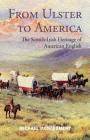 From Ulster to America: The Scotch-Irish Heritage of American English Cover Image