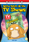 Gotta Catch All the TV Shows By Kenny Abdo Cover Image