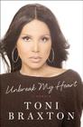 Unbreak My Heart: A Memoir By Toni Braxton Cover Image