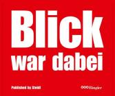 Blick Was There: 60 Years of Tabloid Photography By Peter Wälty (Editor) Cover Image