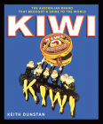 Kiwi: The Australian Brand that Brought a Shine to the World By Keith Dunstan Cover Image