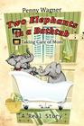 Two Elephants in a Bathtub: Taking Care of Mom By Penny Wagner Cover Image