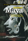 National Geographic Investigates: Ancient Maya: Archaeology Unlocks the Secrets of the Maya's Past By Nathaniel Harris Cover Image