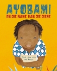Ayobami En Die Name Van Die Diere (Ayobami and the Names of the Animals) By Pilar López Ávila, Mar Azabal (Illustrator) Cover Image