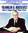 Franklin D. Roosevelt: More Important Than Fear By Therese M. Shea Cover Image