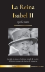 La reina Isabel II: La vida, la época y los 70 años de glorioso reinado de la icónica monarca de platino de Inglaterra (1926-2022) - Su lu Cover Image