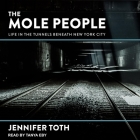 The Mole People Lib/E: Life in the Tunnels Beneath New York City Cover Image