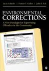 Environmental Corrections: A New Paradigm for Supervising Offenders in the Community By Lacey Schaefer, Francis T. Cullen, John E. Eck Cover Image