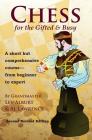 Chess for the Gifted & Busy: A Short But Comprehensive Course From Beginner to Expert - Second Revised Edition By Lev Alburt, Al Lawrence Cover Image