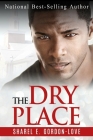 The Dry Place By Sharel E. Gordon-Love Cover Image