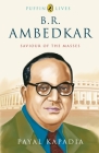 B.R. Ambedkar: Saviour Of The Masses By Payal Kapadia Cover Image