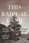 This Radical Land: A Natural History of American Dissent Cover Image
