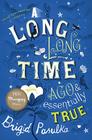 A Long, Long Time Ago And Essentially True By Brigid Pasulka Cover Image