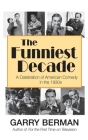 The Funniest Decade: A Celebration of American Comedy in the 1930s (hardback) Cover Image