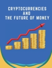 Cryptocurrencies And The Future Of Money: An Investment Management Perspective on the Development of Digital Finance Stephen By Henrietta Munoz Cover Image