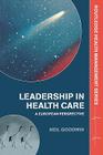 Leadership in Health Care: A European Perspective By Neil Goodwin Cover Image