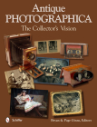 Antique Photographica: The Collector's Vision: The Collector's Vision By Bryan And Page Ginns Cover Image