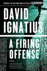 A Firing Offense: A Novel By David Ignatius Cover Image