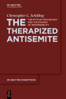 The Therapized Antisemite: The Myth of Psychology and the Evasion of Responsibility Cover Image