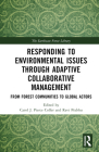 Responding to Environmental Issues through Adaptive Collaborative Management: From Forest Communities to Global Actors (Earthscan Forest Library) By Carol J. Pierce Colfer (Editor), Ravi Prabhu (Editor) Cover Image
