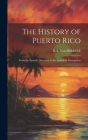 The History of Puerto Rico: From the Spanish Discovery to the American Occupation By R. A. Van Middeldyk Cover Image