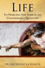 Life: Its Problems and Some of Its Unanswerable Questions By Nicholas La Bianca Cover Image