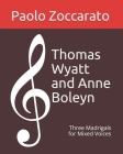 Thomas Wyatt and Anne Boleyn: Three Madrigals for Mixed Voices Cover Image